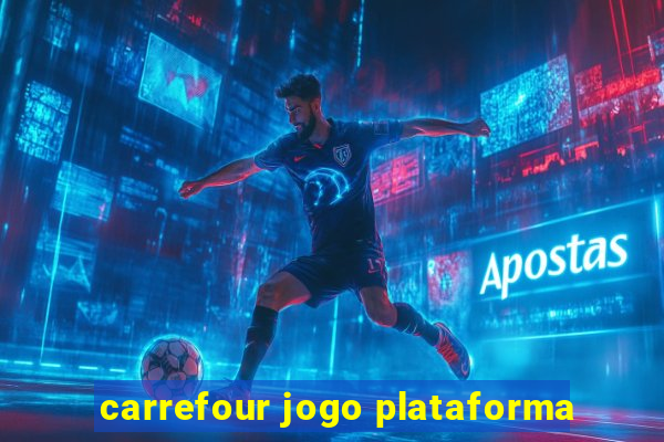 carrefour jogo plataforma